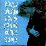 Danny Wilson - Never Gonna Be The Same